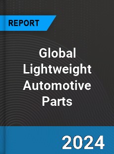 Global Lightweight Automotive Parts Market