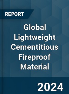 Global Lightweight Cementitious Fireproof Material Industry