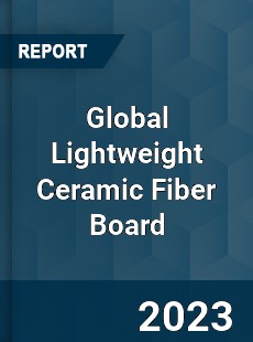 Global Lightweight Ceramic Fiber Board Industry