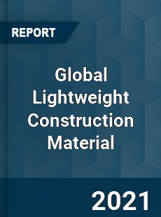 Global Lightweight Construction Material Market