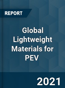 Global Lightweight Materials for PEV Market