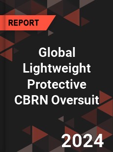 Global Lightweight Protective CBRN Oversuit Industry