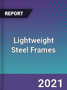 Global Lightweight Steel Frames Professional Survey Report