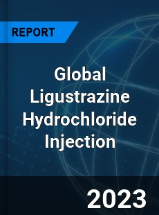 Global Ligustrazine Hydrochloride Injection Industry