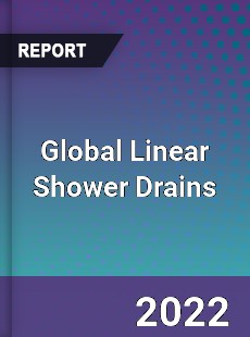 Global Linear Shower Drains Market