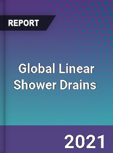 Global Linear Shower Drains Market