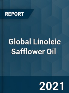 Global Linoleic Safflower Oil Market