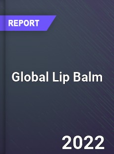 Global Lip Balm Market