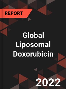 Global Liposomal Doxorubicin Market