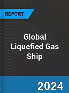 Global Liquefied Gas Ship Industry