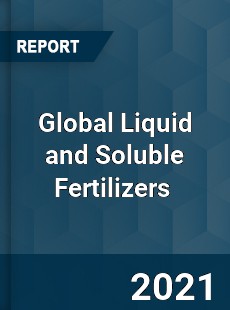 Global Liquid and Soluble Fertilizers Market