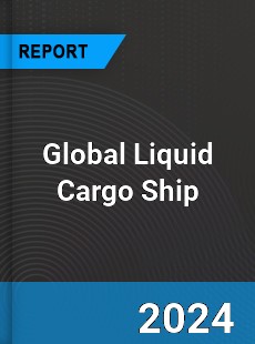 Global Liquid Cargo Ship Industry