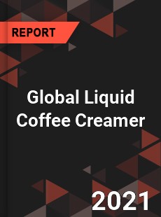 Global Liquid Coffee Creamer Market