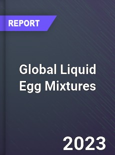 Global Liquid Egg Mixtures Industry