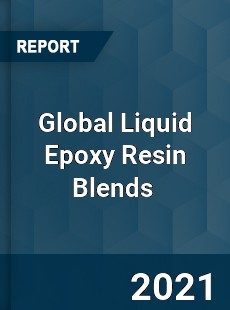 Global Liquid Epoxy Resin Blends Market