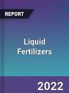 Global Liquid Fertilizers Market