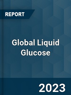 Global Liquid Glucose Market