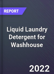 Global Liquid Laundry Detergent for Washhouse Market