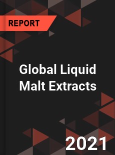 Global Liquid Malt Extracts Market