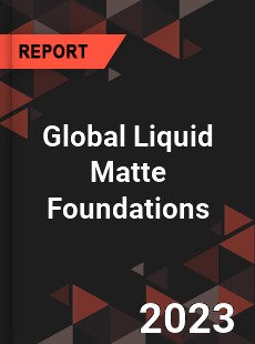 Global Liquid Matte Foundations Industry