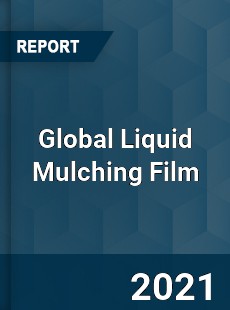 Global Liquid Mulching Film Market