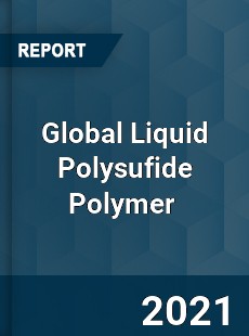 Global Liquid Polysufide Polymer Market