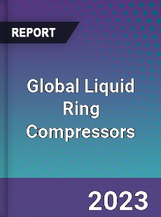 Global Liquid Ring Compressors Market