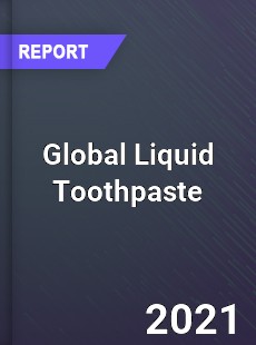 Global Liquid Toothpaste Market