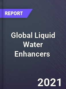 Global Liquid Water Enhancers Market