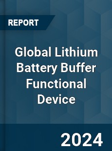 Global Lithium Battery Buffer Functional Device Industry