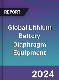 Global Lithium Battery Diaphragm Equipment Industry