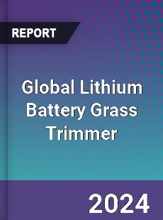 Global Lithium Battery Grass Trimmer Industry