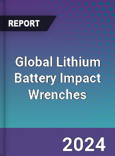 Global Lithium Battery Impact Wrenches Industry