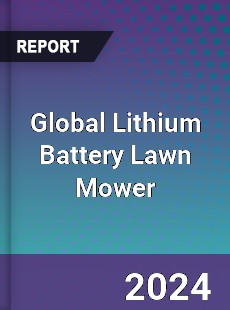 Global Lithium Battery Lawn Mower Industry