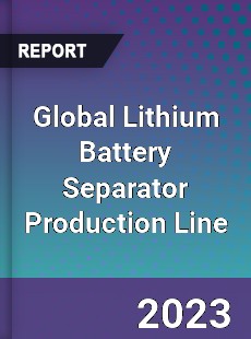 Global Lithium Battery Separator Production Line Industry