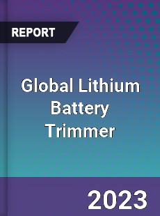 Global Lithium Battery Trimmer Industry