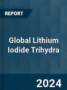 Global Lithium Iodide Trihydra Industry