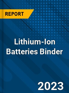 Global Lithium Ion Batteries Binder Market