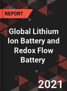 Global Lithium Ion Battery and Redox Flow Battery Market