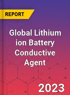 Global Lithium ion Battery Conductive Agent Industry