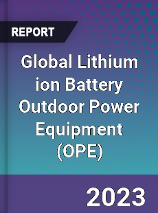 Global Lithium ion Battery Outdoor Power Equipment Industry