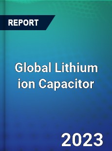 Global Lithium ion Capacitor Market