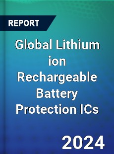 Global Lithium ion Rechargeable Battery Protection ICs Industry