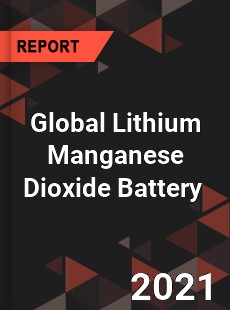 Global Lithium Manganese Dioxide Battery Market