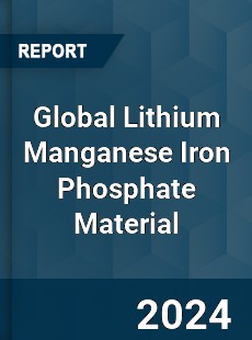 Global Lithium Manganese Iron Phosphate Material Industry