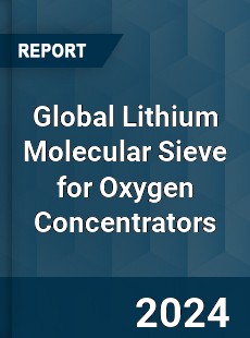 Global Lithium Molecular Sieve for Oxygen Concentrators Industry