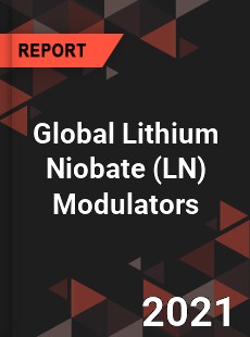 Global Lithium Niobate Modulators Market