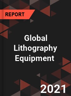 Global Lithography Equipment Market