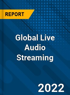 Global Live Audio Streaming Market