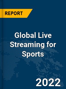 Global Live Streaming for Sports Market